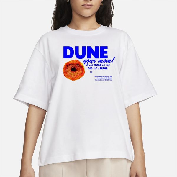 Bug Girl Dune Your Mom And She Muad On My Dib ‘Til I Usal T-Shirt