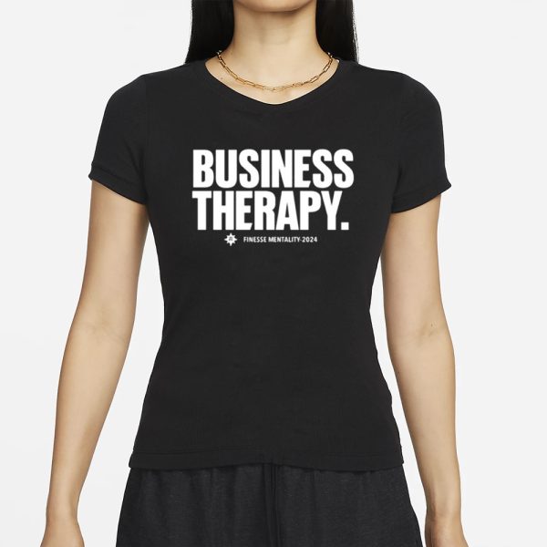 Business Therapy Finesse Mentality 2024 T-Shirt