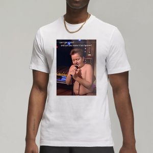 Can I Get A Kiss And Make It Last Forever T Shirt 1