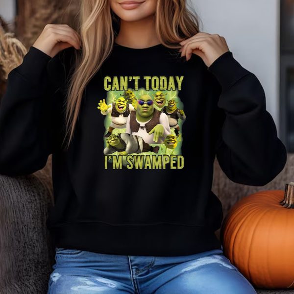 Can’t Today I’m Swamped Sweatshirt , T-shirt , Hoodie , Long Sleeve T-shirt