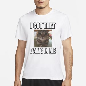 Catlandcentral I Got That Dawg In Me Cat T Shirt 1