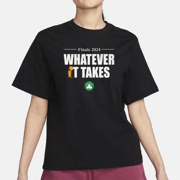 Celtics Finals 2024 Whatever It Takes T-Shirt