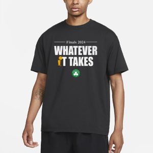 Celtics Whatever It Takes T Shirt 1