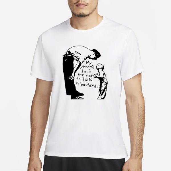 Cherrykitten My Mommy Told Me Not To Talk To Bastards T-Shirt