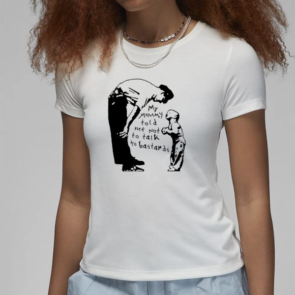 Cherrykitten My Mommy Told Me Not To Talk To Bastards T-Shirt