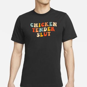 Chicken Tender Slut T Shirt 1