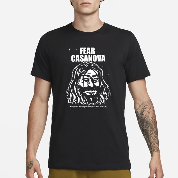 Circle6 Fear Casanova King Of The No Ring Deathmatch New York City T-Shirt