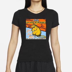 City Rats Actually Im Good With Money Its Just That T Shirt 2