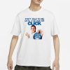 Click Thoughts Don’t Talk To Me Until I’ve Had My Click T-Shirt
