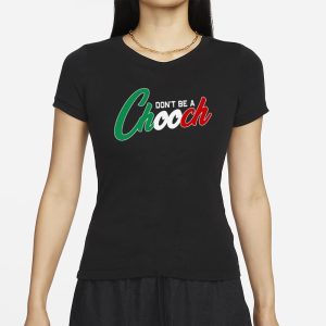 Conservativ3ant Dont Be A Chooch T Shirt 2