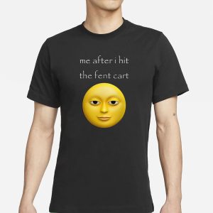 Cringey Tees Me After I Hit The Fent Cart T Shirt 1