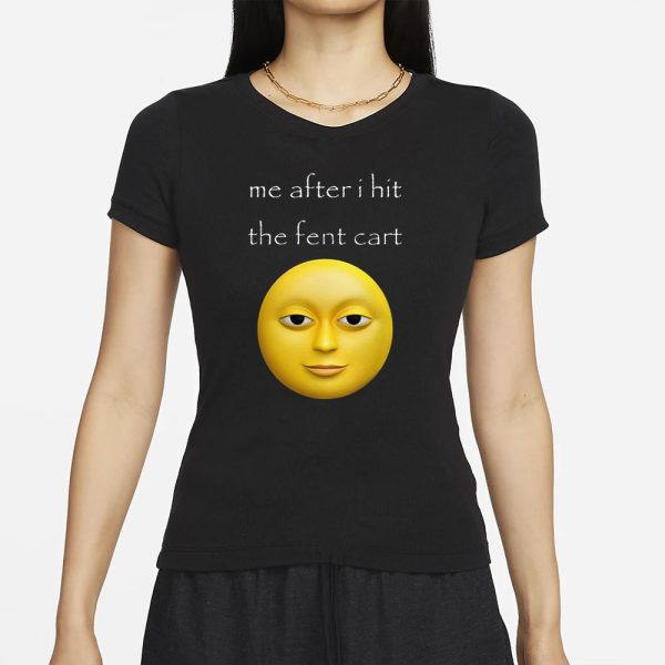 Cringey Tees Me After I Hit The Fent Cart T-Shirt