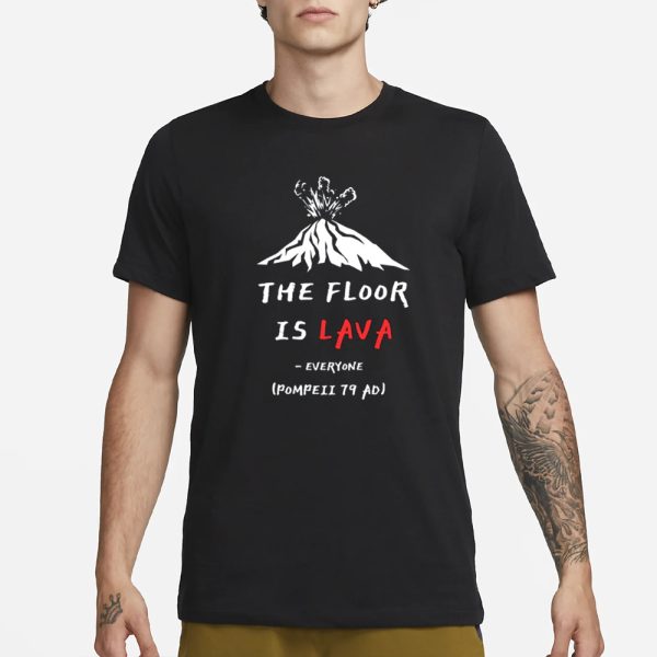 Cunk Fan Club The Floor Is Lava Everyone Pompeii 79 Adi T-Shirt