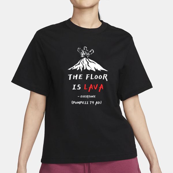 Cunk Fan Club The Floor Is Lava Everyone Pompeii 79 Adi T-Shirt