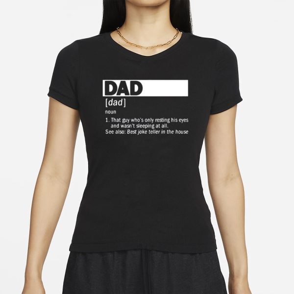 Dad Definition Noun That Guy Who’s Only Resting His Eyes T-Shirt