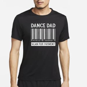 Dance Dad Scan for Payment Barcode T Shirt 1
