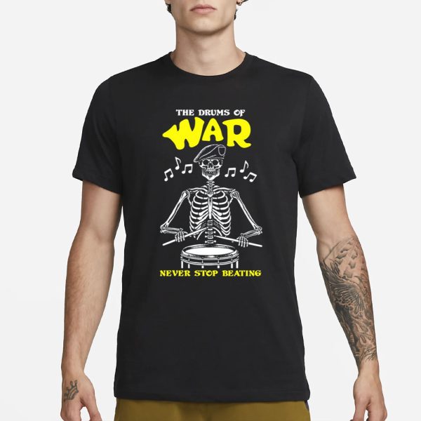 Deathtraitors The Drums Of War Never Stop Beating T-Shirt