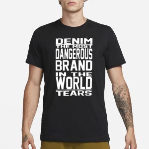 Denim The Most Dangerous In The World Tears T Shirt 1