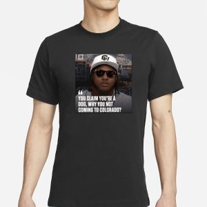 Devin Rispress You Claim You're A Dog Why You Not Coming To Colorado T Shirt 1