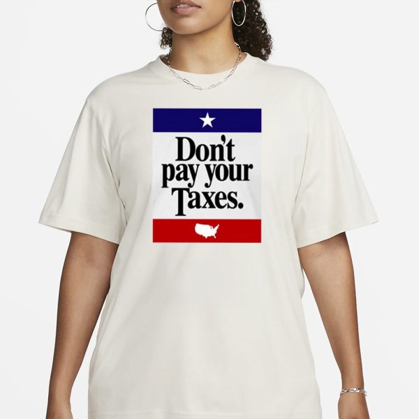 Don’t Pay Your Taxes T-Shirt