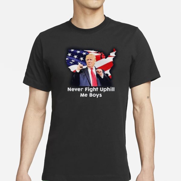 Donald Trump Never Fight Uphill Me Boys T-Shirt