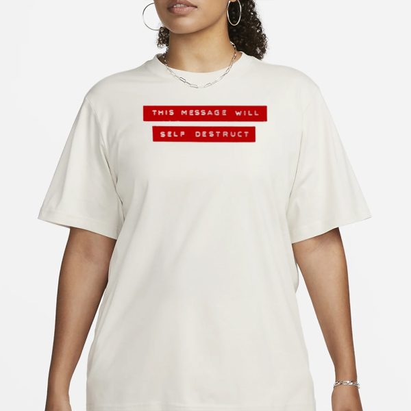 Dontrip This Message Will Self Destruct T-Shirt