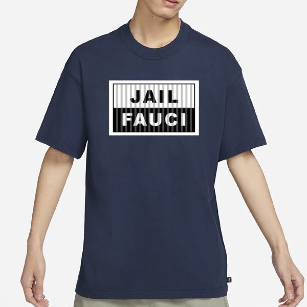 Dr. Fauci Wearing Jail Fauci T-Shirt