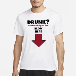 Drunk Free Breathalyzer Test Blow Here T Shirt 1