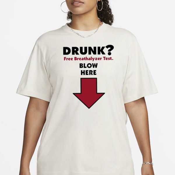 Drunk Free Breathalyzer Test Blow Here T-Shirt