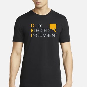 Duly Elected Incumbent M Scott Dei T Shirt 1