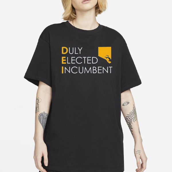 Duly Elected Incumbent M Scott Dei T-Shirt