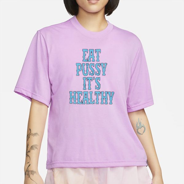 Eat Pussy It’s Healthy T-Shirt