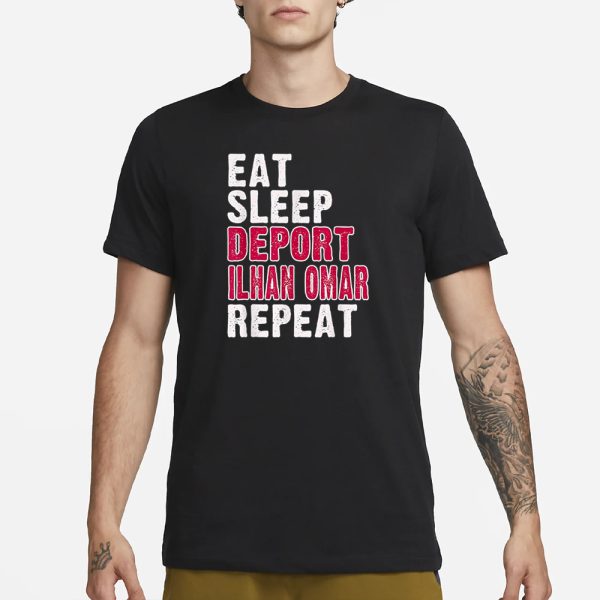 Eat Sleep Deport Ilhan Omar Repeat T-Shirt