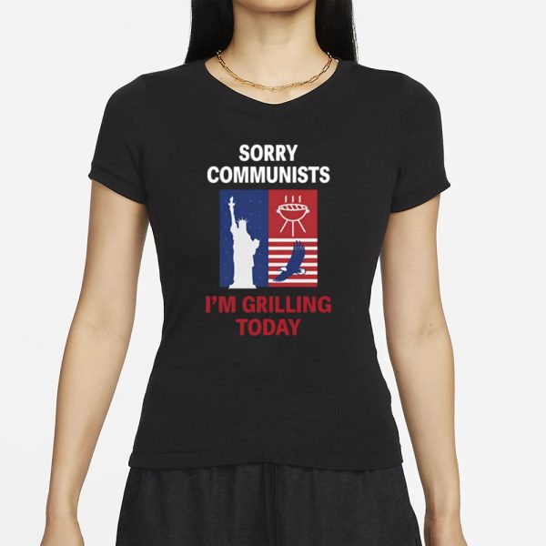 Emotional Club Sorry Communists I’m Grilling Today T-Shirt