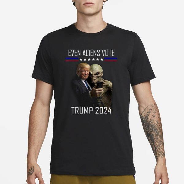 Even Aliens Vote Donald Trump 2024 Election President T-Shirt