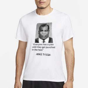 Everyone Has A Plan Until They Get Punched In The Face Mike Tyson T Shirt 1