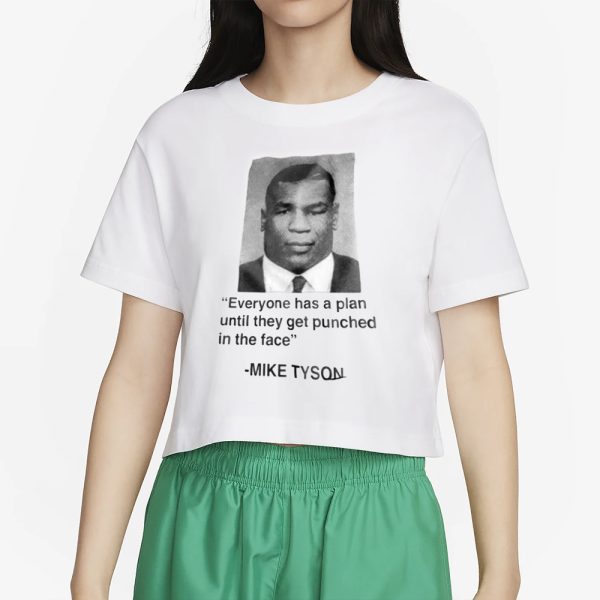 Everyone Has A Plan Until They Get Punched In The Face Mike Tyson T-Shirt