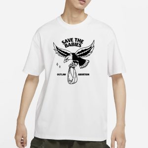 Farmingandjesus Save The Babies Outlaw Abortion T Shirt 1