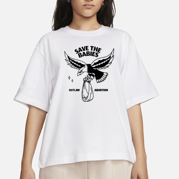 Farmingandjesus Save The Babies Outlaw Abortion T-Shirt