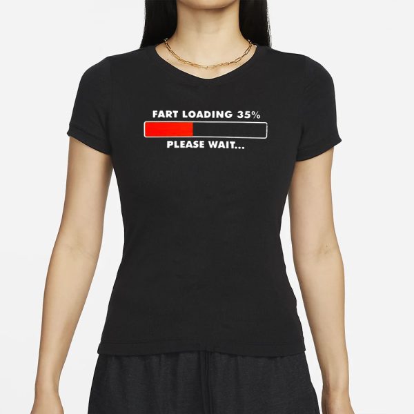 Fart Loading 35 Percent Please Wait T-Shirt