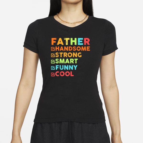 Father Handsome Strong Smart Funny Cool T-Shirt