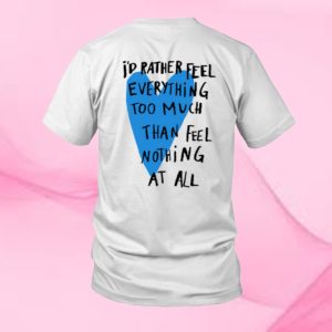 Feel Everything T shirt Beautiful Bastard 3