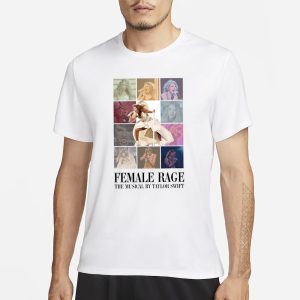 Female Rage The Musical By Taylor T Shirt 1
