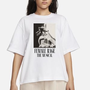 Female Rage The Musical T Shirt 2