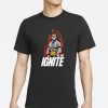 Fiery We Are Ignite T-Shirt