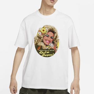 Find Out Who You Are And Do It On Dou Purpose T Shirt 1