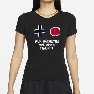 F�r N�chstes Mal Ohne Italien T-Shirt