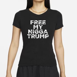 Free My Nigga Trump T Shirt 2