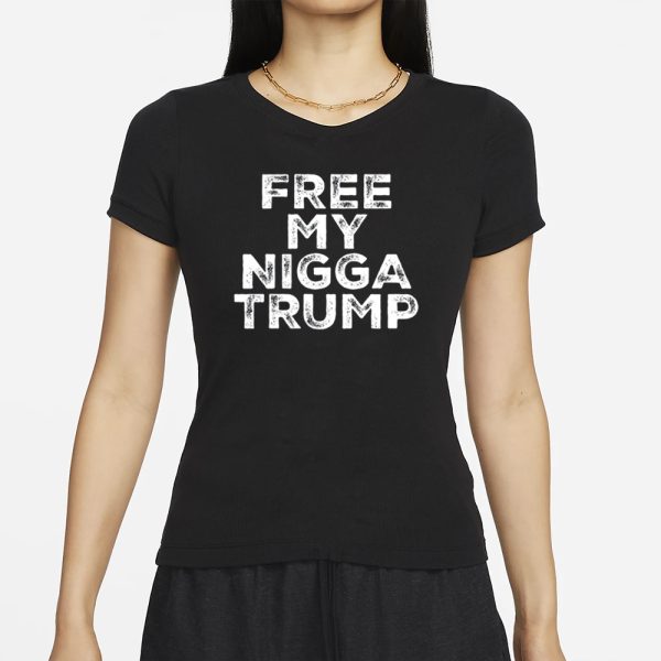 Free My Nigga Trump T-Shirt