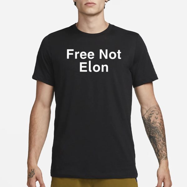 Free Not Elon T-Shirt